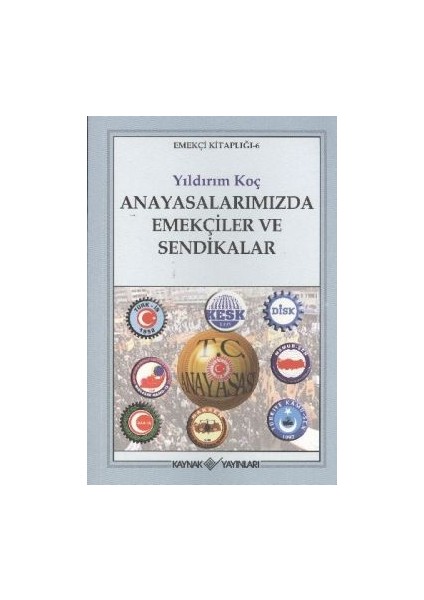 Anayasalarımızda Emekçiler ve Sendikalar