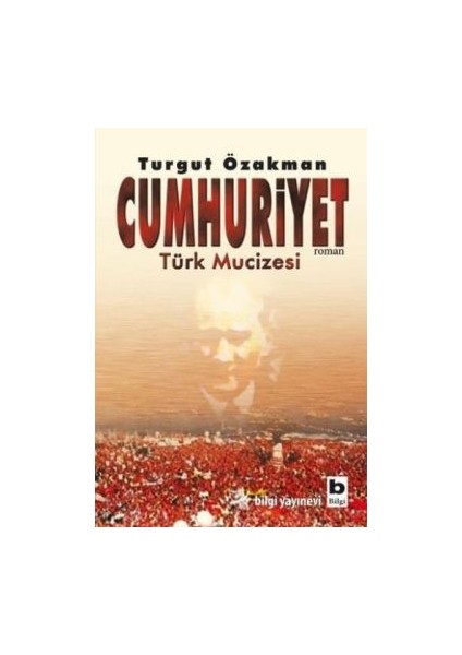 Cumhuriyet Türk Mucizesi Birinci Kitap