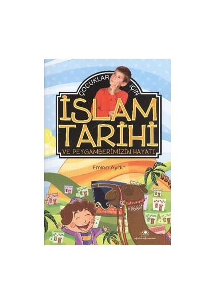 Çocuklar Için Islam Tarihi ve Peygamberimizin Hayatı