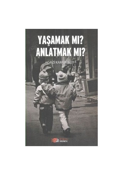 Yaşamak Mı Anlatmak Mı?