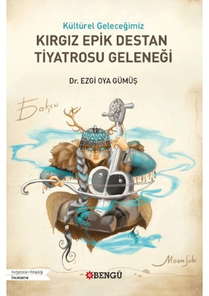 Kültürel Geleceğimiz Kırgız Epik Destan Tiyatrosu Geleneği