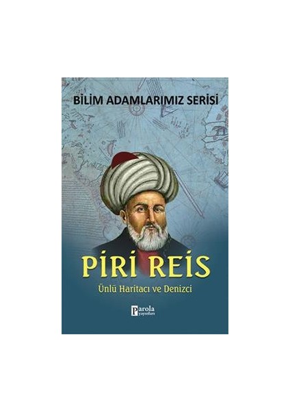 Bilim Adamlarımız Serisi : Piri Reis