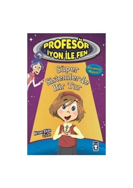 Profesör Iyon Ile Fen : Süper Sistemlerde Bir Tur