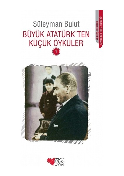 Büyük Atatürk’ten Küçük Öyküler - 1