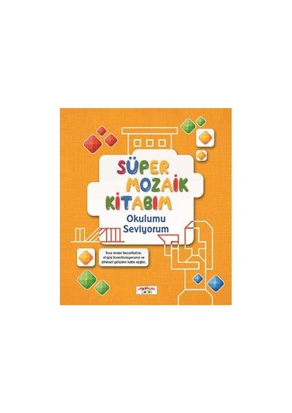 Süper Mozaik Kitabım - Okulumu Seviyorum