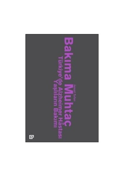 Bakıma Muhtaç: Türkiye’de Alzheimer Hastası Yaşlıların Bakımı