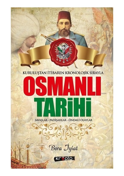 Osmanlı Tarihi - Savaşlar - Padişahlar - Önemli Olaylar