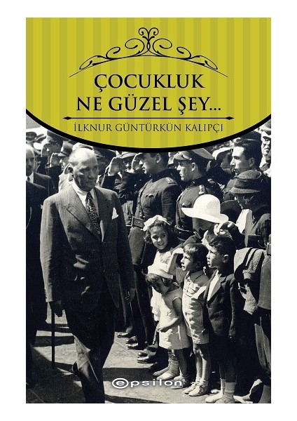 Çocukluk… Ne Güzel Şey…