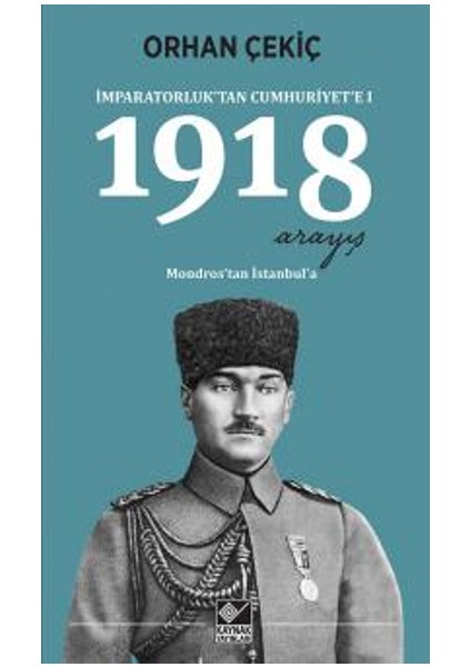 1918 Arayış - Imparatorluk’tan Cumhuriyet’e 1 - Mondros’tan Istanbul’a