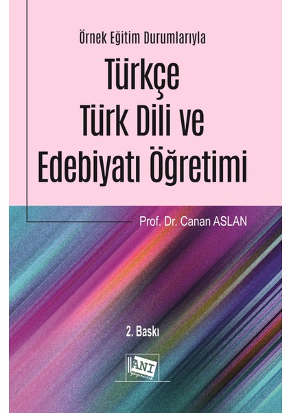 Örnek Eğitim Durumlarıyla Türkçe - Türk Dili ve Edebiyatı Öğretimi