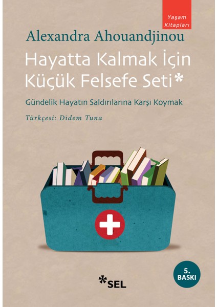 Hayatta Kalmak Için Küçük Felsefe Seti - Gündelik Hayatın Saldırılarına Karşı Koymak