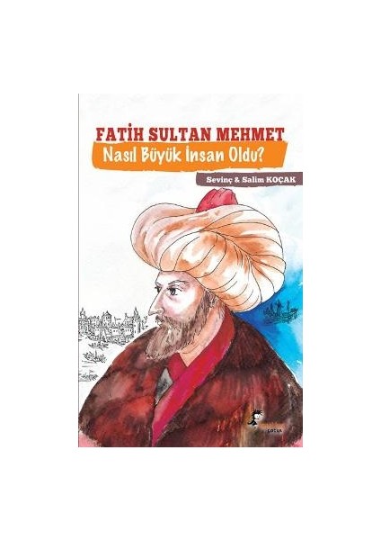 Fatih Sultan Mehmet Nasıl Büyük Insan Oldu ?