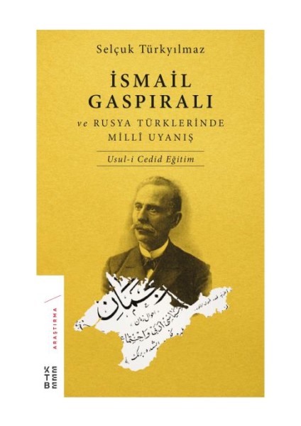 Ismail Gaspıralı ve Rusya Türklerinde Milli Uyanış Usul-I Cedid Eğitim
