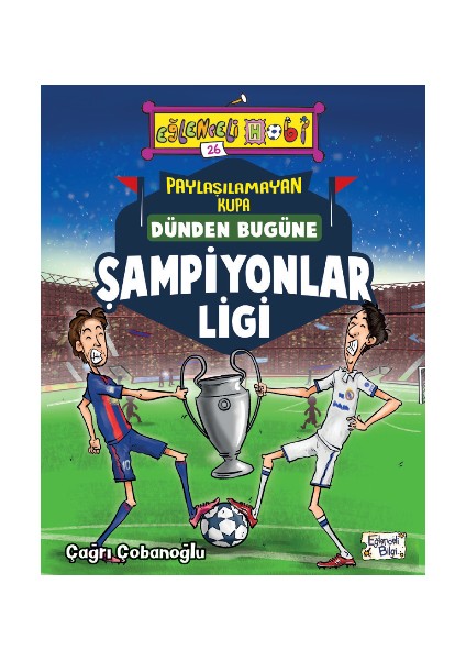 Paylaşılamayan Kupa Dünden Bugüne Şampiyonlar Ligi - Eğlenceli Bilgi