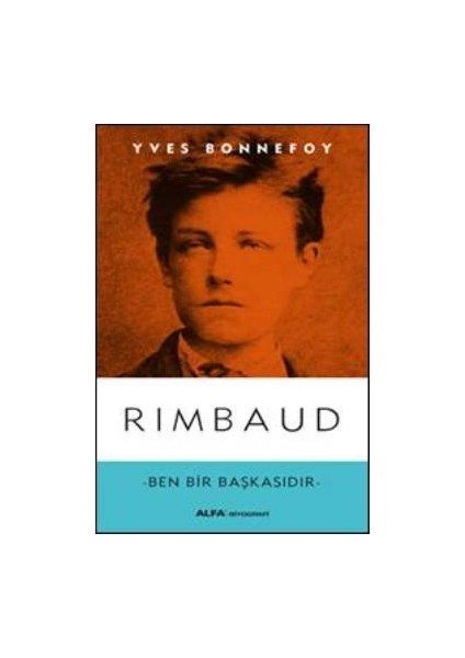 Rimbaud - Ben Bir Başkasıdır