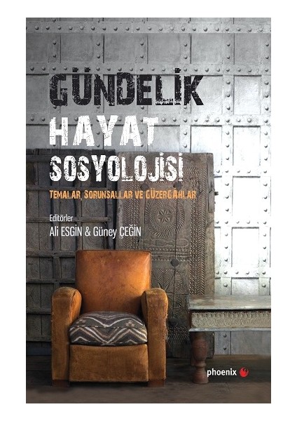 Gündelik Hayat Sosyolojisi Temalar, Sorunsallar ve Güzergahlar