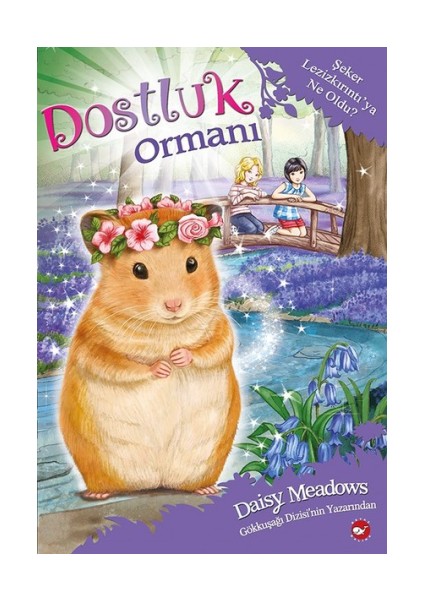 Dostluk Ormanı - Şeker Lezizkırıntı'ya Ne Oldu?