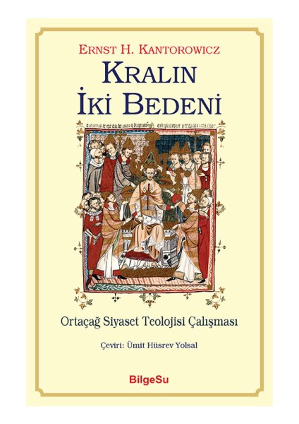 Kralın Iki Bedeni - Ortaçağ Siyaset Teolojisi Çalışması