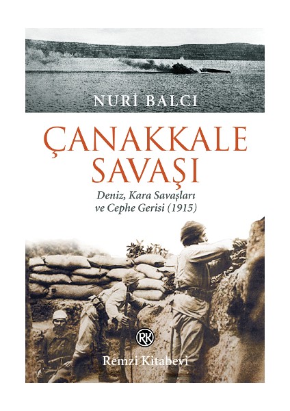 Çanakkale Savaşı Deniz, Kara Savaşları ve Cephe Gerisi (1915)