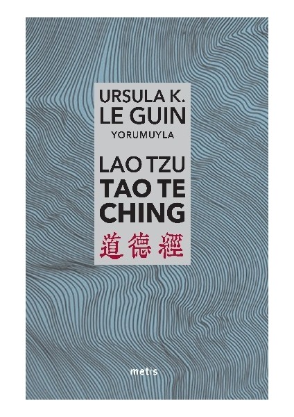 Lao Tzu: Tao Te Ching - Yol'a ve Yol'un Gücüne Dair
