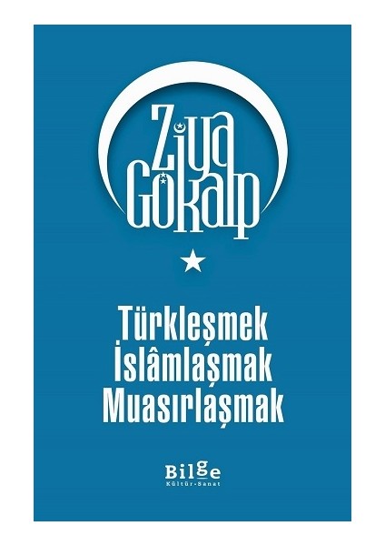 Türkleşmek Islamlaşmak Muasırlaşmak