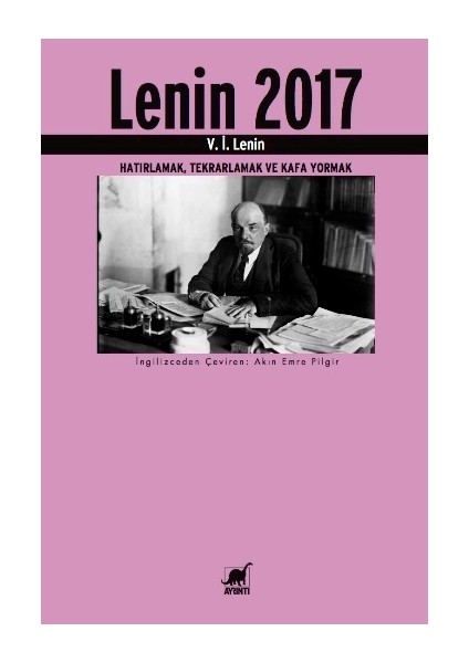 Lenin 2017 (Hatırlamak, Tekrarlamak ve Kafa Yormak)