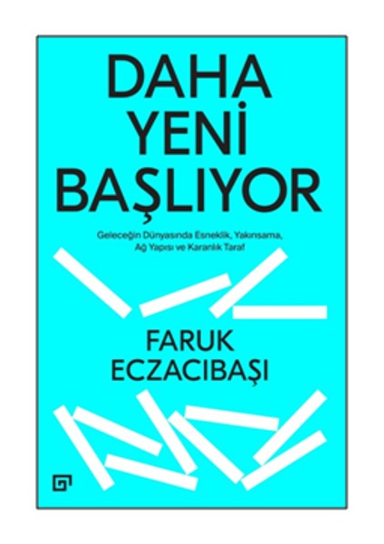 Daha Yeni Başlıyor: Geleceğin Dünyasında Esneklik Yakınsama, Ağ Yapısı ve Karanlık Taraf