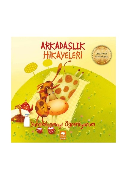 Yardımlaşmayı Öğreniyorum - Arkadaşlık Hikayeleri