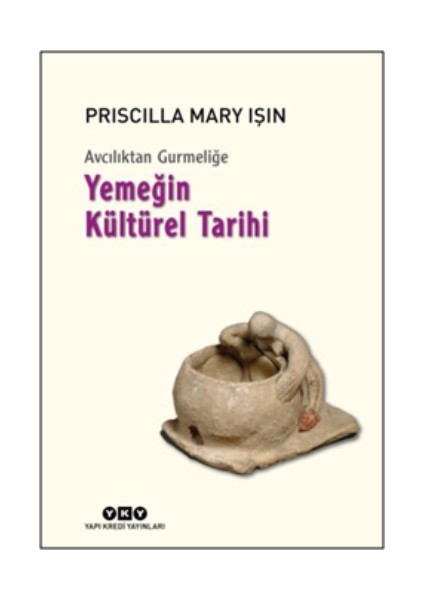 Avcılıktan Gurmeliğe - Yemeğin Kültürel Tarihi