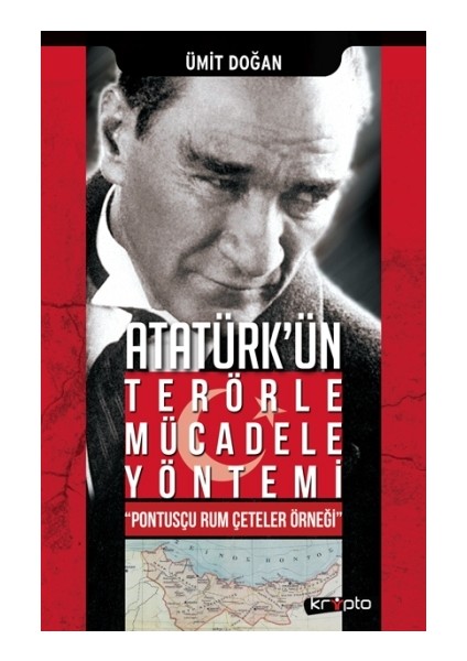 Atatürk'ün Terörle Mücadele Yöntem - "pontusçu Rum Çeteler Örneği"
