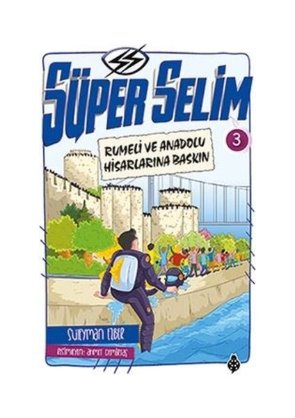 Süper Selim 3 - Rumeli ve Anadolu Hisarlarına Baskın