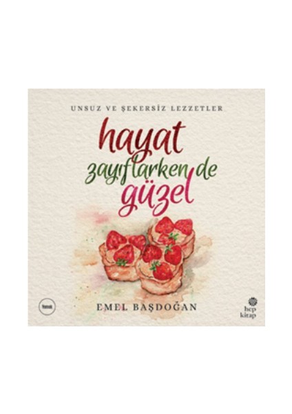 Hayat Zayıflarken De Güzel: Unsuz ve Şekersiz Lezzetler