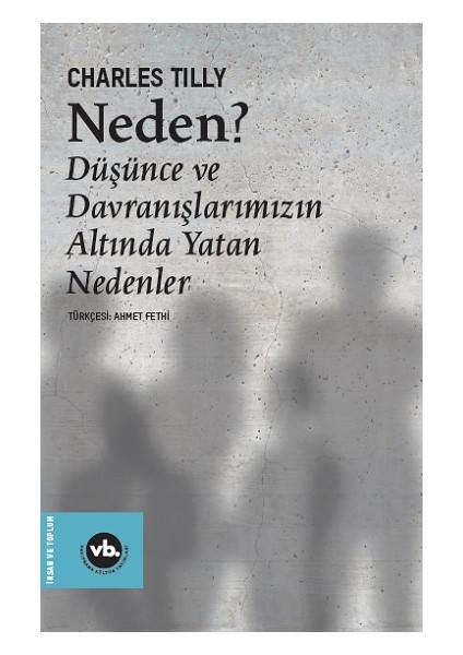 Neden ?düşünce ve Davranışlarımızın Altında Yatan Nedenler