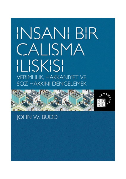 Insani Bir Çalışma Ilişkisi Verimlilik Hakkaniyet ve Söz Hakkını Dengelemek