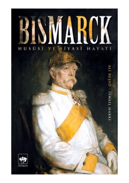 Bismarck Hususi ve Siyasi Hayatı