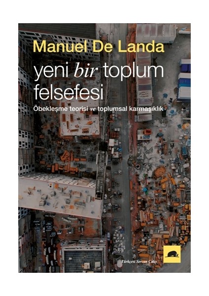 Yeni Bir Toplum Felsefesi - Öbekleşme Kuramı ve Toplumsal Karmaşıklık
