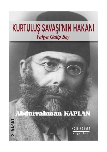 Kurtuluş Savaşı'nın Hakanı Yahya Galip Bey