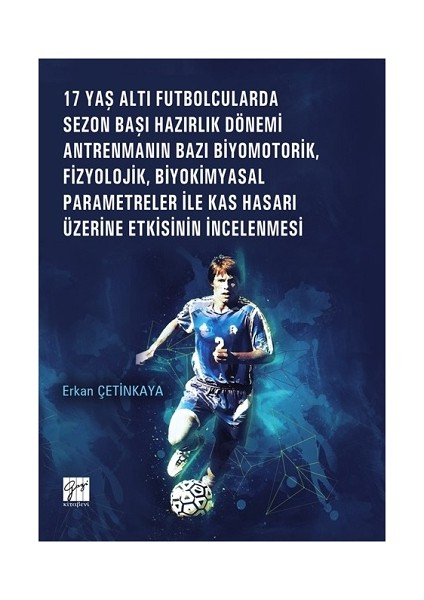 17 Yaş Altı Futbolcularda Sezon Başı Hazırlık Dönemi Antrenmanın Bazı Biyomotorik, Fizyolojik, Biyokimyasal Parametreler