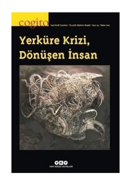 Cogito Sayı: 93 - Yerküre Krizi, Dönüşen Insan