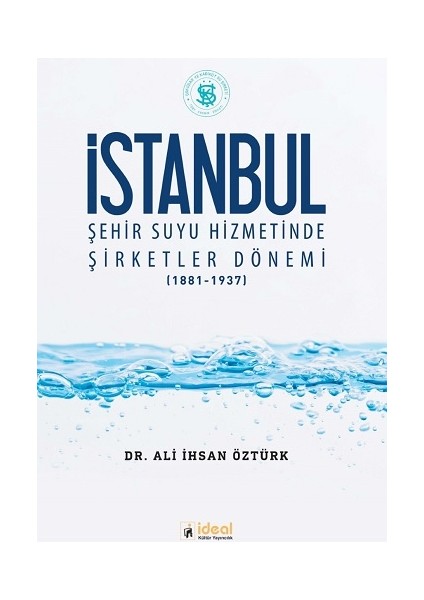 Istanbul Şehir Suyu Hizmetinde Şirketler Dönemi (1881-1937)
