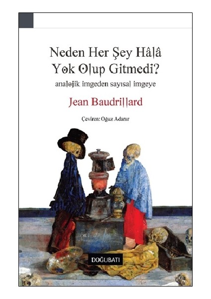 Neden Her Şey Hala Yok Olup Gitmedi?