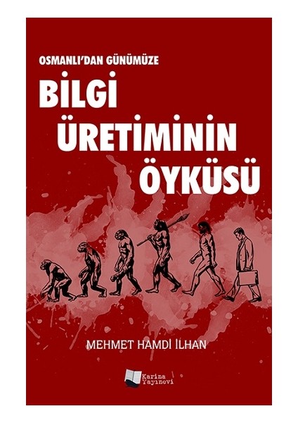 Osmanlı’dan Günümüze Bilgi Üretiminin Öyküsü
