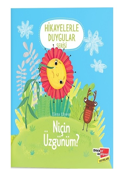 Niçin Üzgünüm ? - Hikayelerle Duygular Serisi