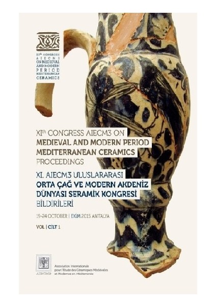 Xı. Aıecm3 Uluslararası Orta Çağ ve Modern Çağ Akdeniz Dünyası Seramik Kongresi Bildirileri Cilt 1-2 Takım