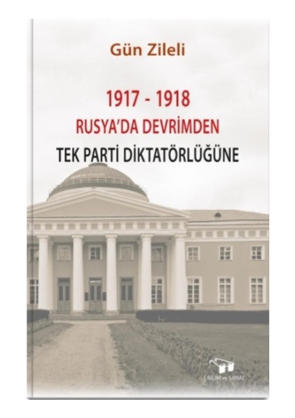 1917 -1918 Rusya'da Devrimden Önce Tek Parti Diktatörlüğüne