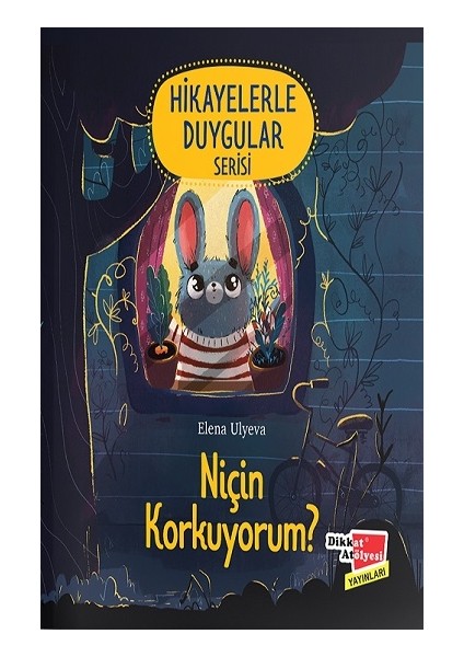 Niçin Korkuyorum ? - Hikayelerle Duygular Serisi