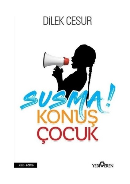 Susma! Konuş Çocuk