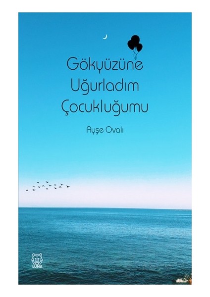 Gökyüzüne Uğurladım Çocukluğumu