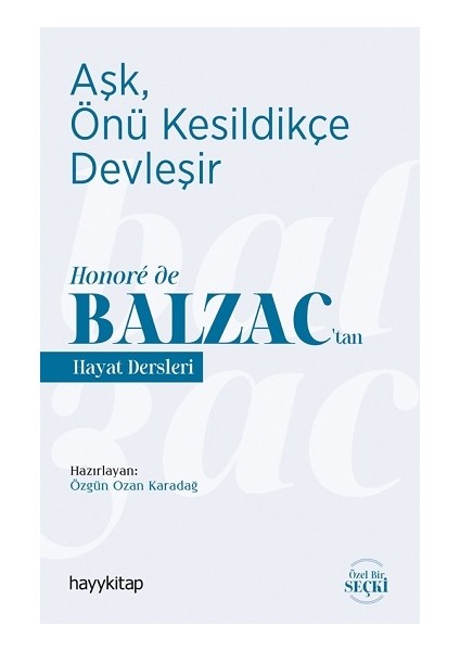 Aşk, Önü Kesildikçe Devleşir - Honore De Balzac’tan Hayat Dersleri