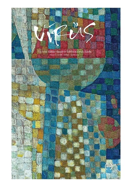 Virüs Üç Aylik Kültür – Sanat ve Edebiyat Ortak Kitabi Sayi: 6 (Ocak – Şubat – Mart 2021)